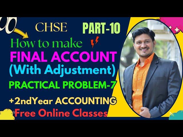 PRACTICAL PROBLEM - 7 OF FINAL ACCOUNT(WITH ADJUSTMENT)(PART-10)+2ND YEAR ACCOUNTING(CHSE).Best Com