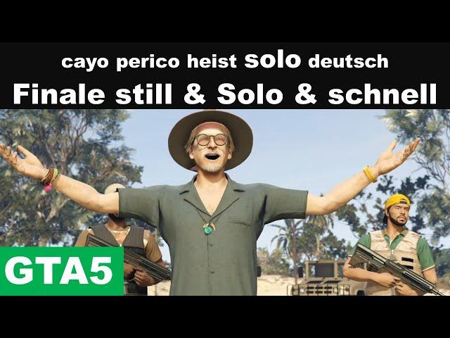 gta 5 online cayo perico heist finale deutsch Still und Solo und schnell