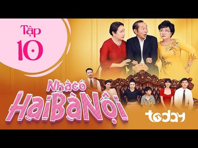NHÀ CÓ HAI BÀ NỘI - TẬP 10 | Phim Drama Việt Nam Hay Nhất 2025 | Một Chồng Hai Vợ Sống Chung Một Nhà