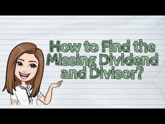 (MATH) How to Find the Missing Dividend and Divisor? | #iQuestionPH