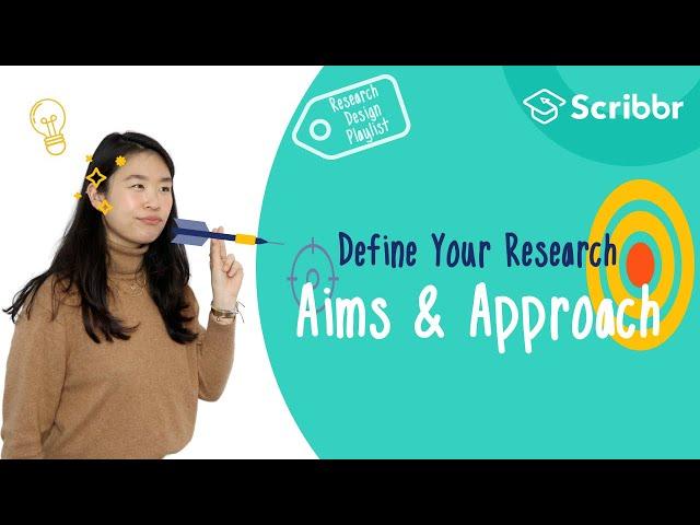 Research Design: Defining Your Research Aims and Approach | Scribbr 