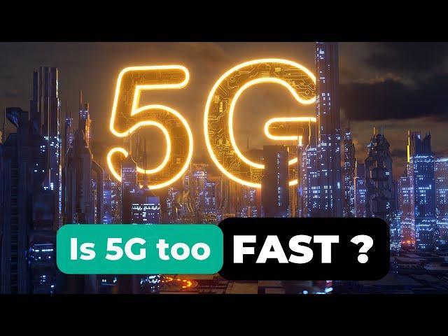 Is your 5G mobile internet too fast?