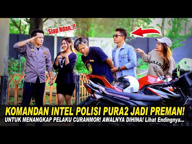 KOMANDAN INTEL POLISI PURA2 JADI PREMAN! UNTUK MENANGKAP CURANMOR! AWALNYA DIHINA! Lihat Endingnya..