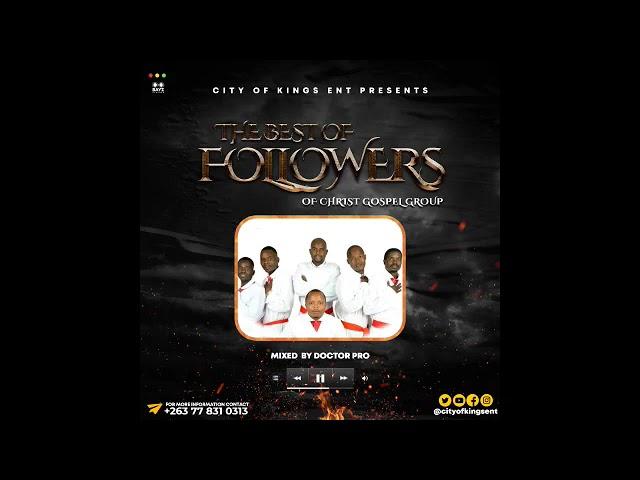 The Best Of Followers Of Christ Gospel Group Mixtape | Mixed By Doctor Pro |+263713001231