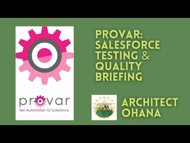 Provar: Salesforce Testing & Quality - Architect Ohana Vendor Briefing