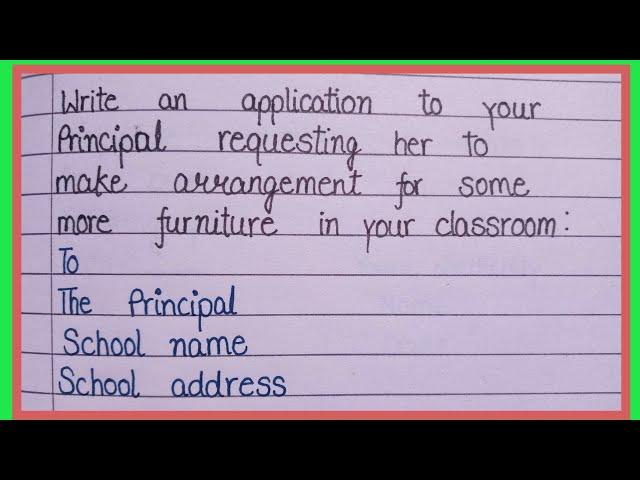 Application to your Principal for arrangement for some more furniture in your classroom ||