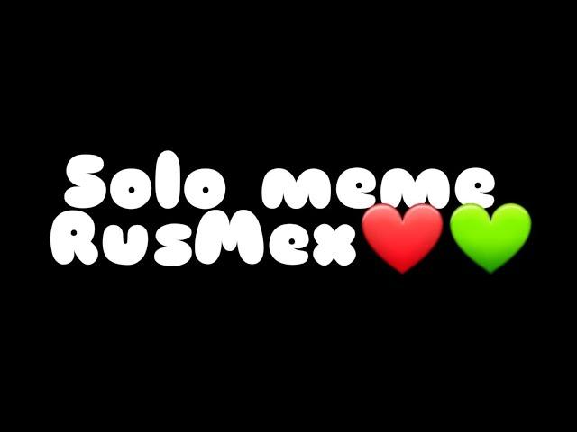 Solo meme //countryhumans RusMex?