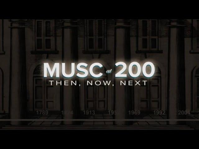 MUSC at 200: Then, Now, Next documentary