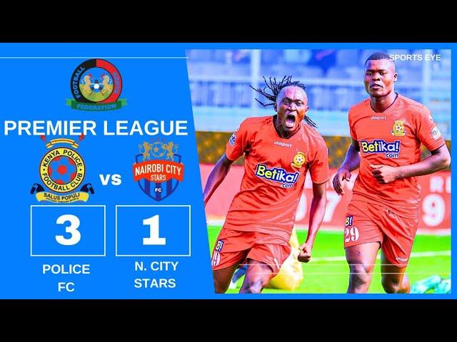 Kenya Police FC vs Nairobi City Stars All Goals Highlights| FKF Premier League