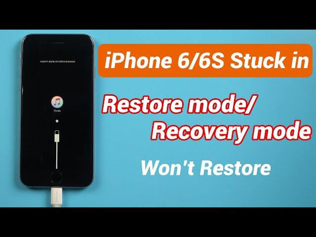 iPhone 6/6S Stuck in Restore mode/Recovery mode Won't Restore