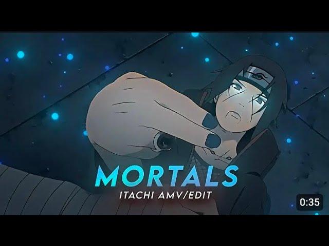 MORTALS | ITACHI BADASS | EDIT | ALIGHT MOTION | QUICK EDIT |  MOBILE  |