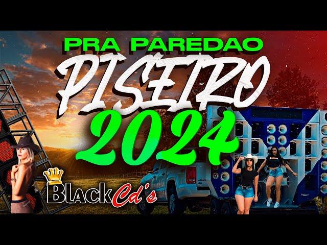 PISEIRO 2024 - ATUALIZADO PRA PAREDÃO - ESQUENTA SÃO JOÃO CD JUNHO