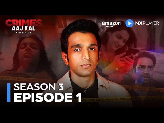 Crimes Aaj Kal Season 3 Episode 1 | New Hindi Crime Drama Web Series | Amazon MX Player