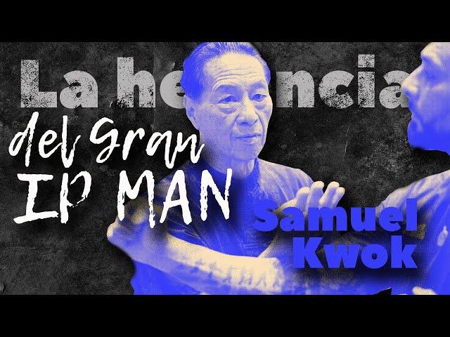 Legacy of the Great IP MAN - Kung Fu Mastery with Samuel Kwok