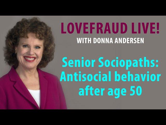 Senior Sociopaths: Antisocial behavior after age 50