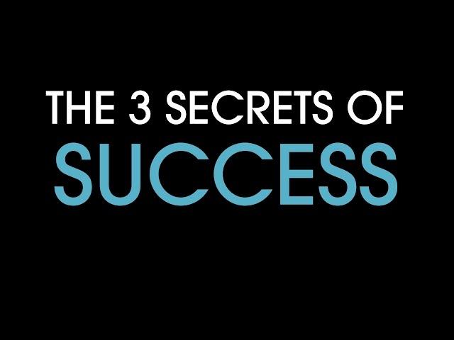 The 3 Secrets Of Success