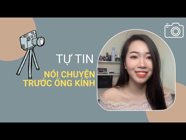 7 MẸO ĐỂ TỰ TIN QUAY VIDEO, LIVESTREAM | NÓI CHUYỆN TRƯỚC ỐNG KÍNH