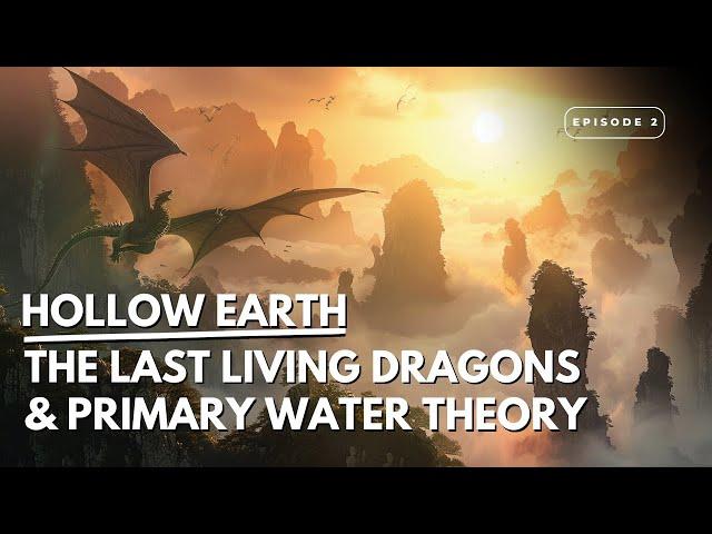 Hollow Earth | The Last Living Dragons & Primary Water | Episode 2 w @hauntedcosmos_