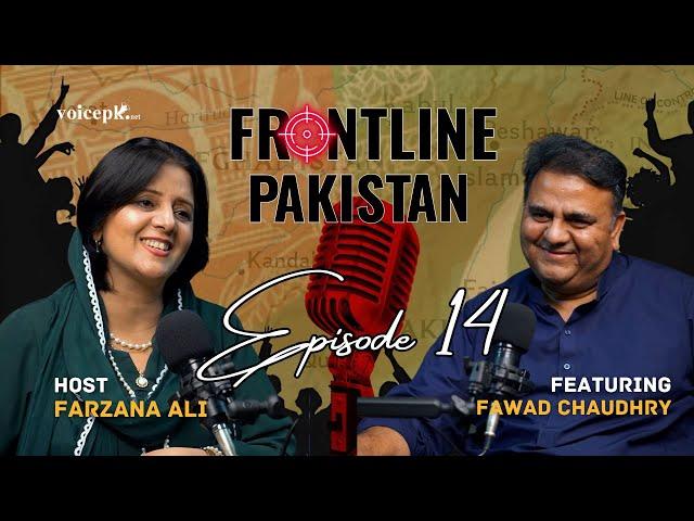 Frontline Pakistan with Farzana Ali | Ft. Fawad Ch | Episode 14| Voicepk.net Podcast