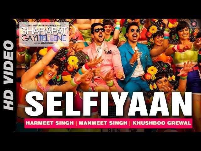 Selfiyaan Official Video | Sharafat Gayi Tel Lene| Meet Bros Anjjan feat. Khushboo Grewal l HD