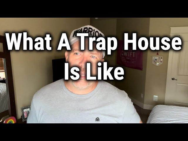 What A Trap House Is Like