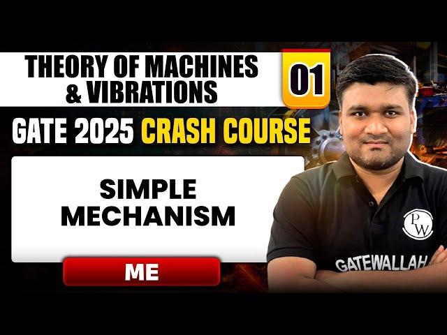 Theory of Machines & Vibrations 01 | Simple Mechanism (Part 01) | ME | GATE 2025 Crash Course