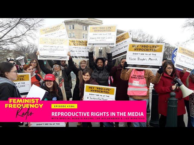 Reproductive Rights in Media | with special guests Rachel Lee Goldenberg and Lizz Winstead | FFR 184