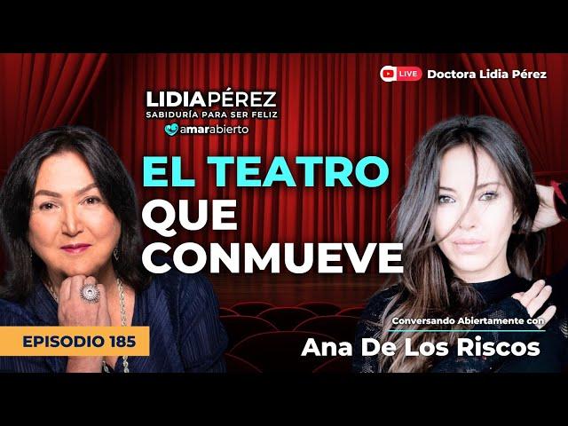 EL TEATRO QUE CONMUEVE  con Ana De Los Riscos Ep.185 Amar Abierto