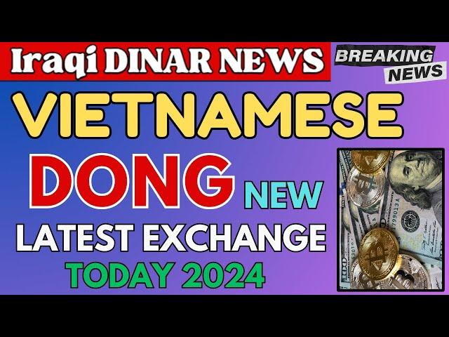 Vietnamese DongWOW vietnamese dong exchange rate Today 2024 / dong value / iraqi dinar news today