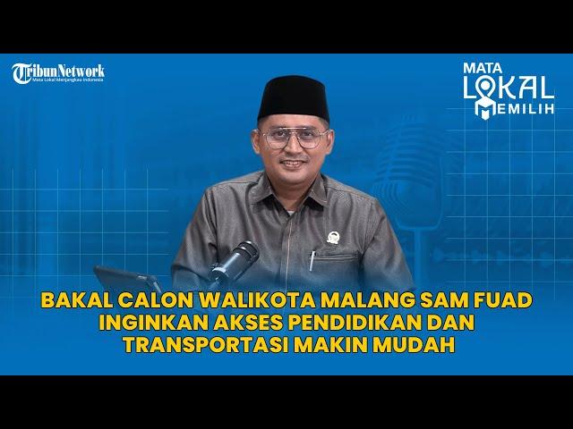 Bakal Calon Walikota Malang Sam Fuad Inginkan Akses Pendidikan dan Transportasi Makin Mudah