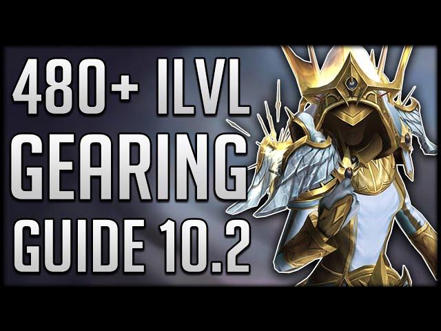 Patch 10.2 ULTIMATE Gearing Guide - Get Item Level 480+