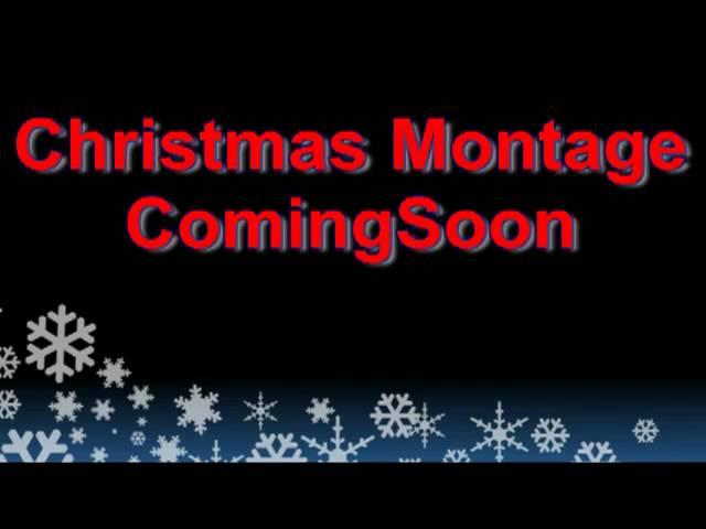 Xmas Montage Coming Soon