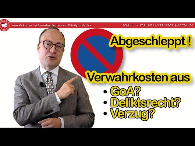 Verwahrkosten für abgeschleppten Pkw - GoA? Deliktsrecht? Verzug?