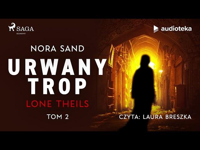 "Nora Sand. Tom 2: Urwany trop" Lone Theils | audiobook