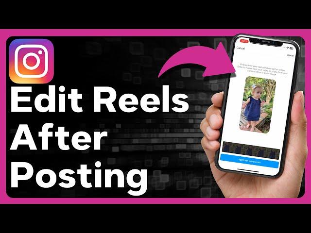 How To Edit Instagram Reels After Posting