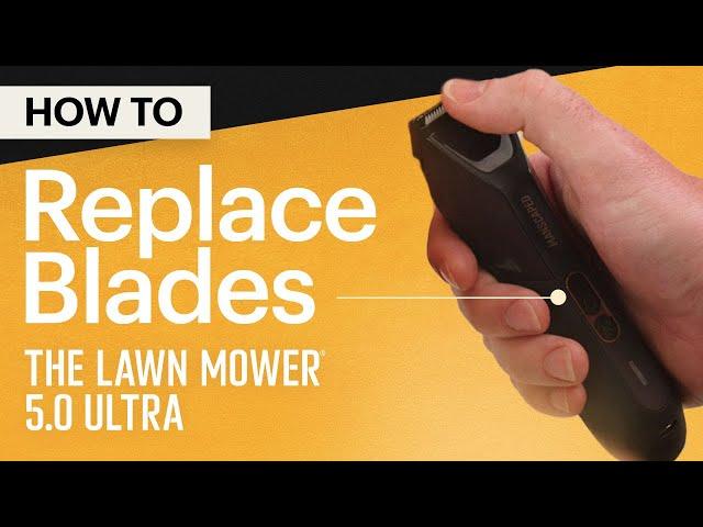 How To Replace Blades - The Lawn Mower® 5.0 Ultra - MANSCAPED®