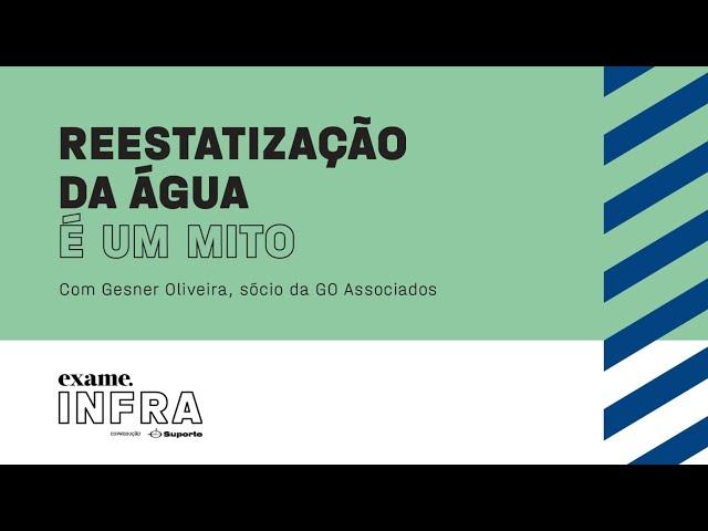 Reestatização do setor de saneamento pelo mundo é um mito, diz Gesner Oliveira