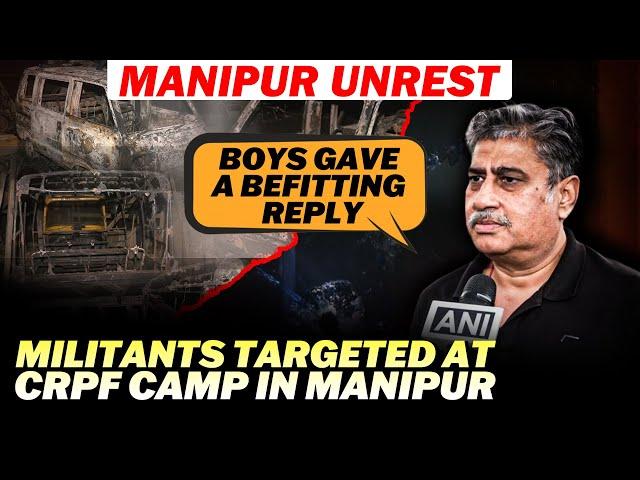 Manipur Unrest | Militants on Sunday targeted Central Reserve Police Force (CRPF) camp in Kangpokpi