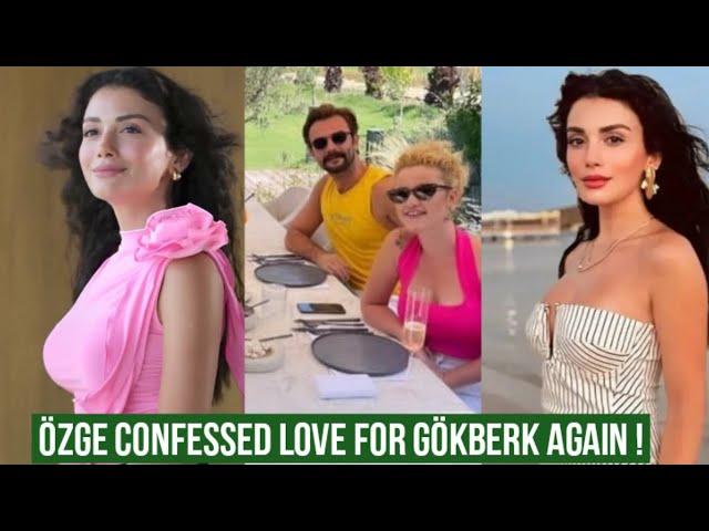 Özge yagiz Confessed Love for Gökberk demirci Again !