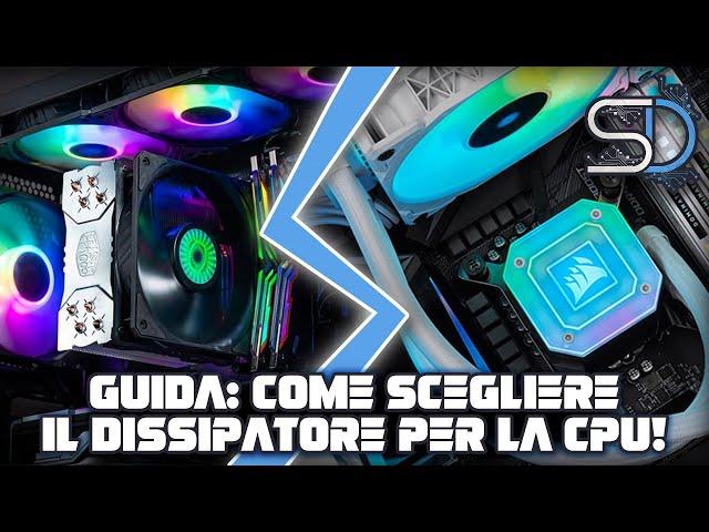 GUIDA: COME SCEGLIERE IL DISSIPATORE PER LA TUA NUOVA CPU!