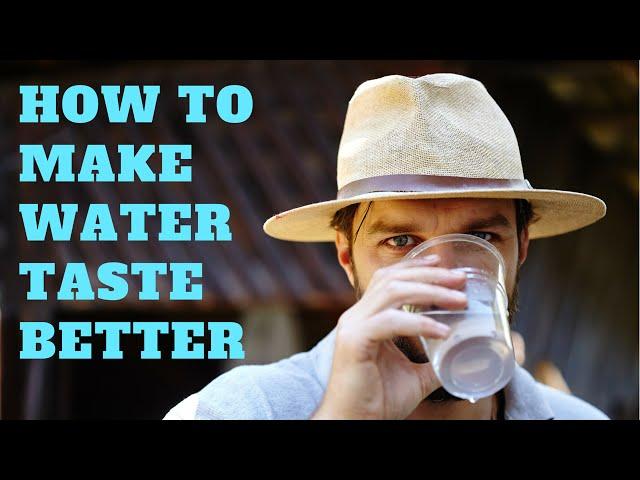 How to Make Water Taste Better