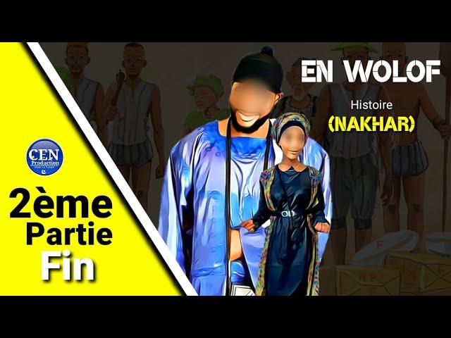 Histoire(NAKHAR) En Wolof: Partie 2 Lu Doy war *Fin*