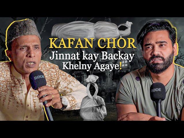 Kafan Chor | Jinnat K Bachay Khelny Agaye!! | Ahmed Khan Podcast!!