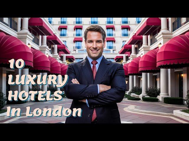 Secrets of London's Top 10 Luxury Hotels