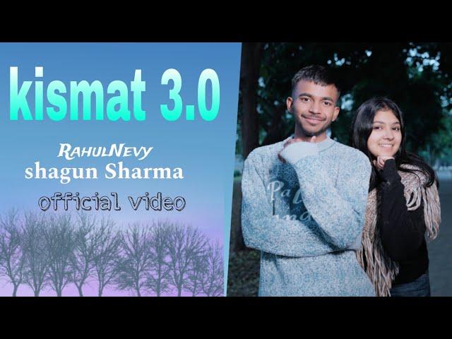 Rahul Nevy - kismat 3.0 (official Music video) | Letest song 2024