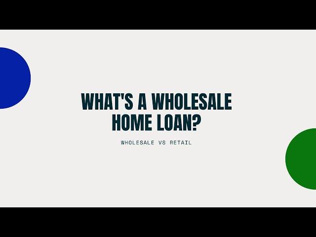 Wholesale home loans vs Retail home loans