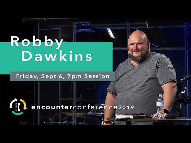 Robby Dawkins | Encounter Conference | Friday 7pm Session