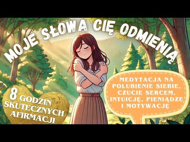 Afirmacje Na POLUBIENIE SIEBIE, CZUCIE SERCEM, MOC INTUICJI, PIENIĄDZE i MOTYWACJĘ (8 GODZIN)