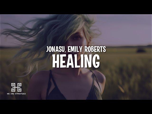 Jonasu & Emily Roberts - Healing (Lyrics)