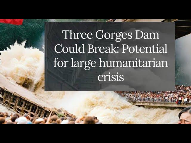3 GORGES DAM COULD BREAK: POTENTIAL FOR LARGE CRISIS